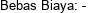 Bebas Biaya: - 