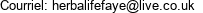 Courriel: herbalifefaye@live.co.uk 