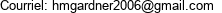 Courriel: hmgardner2006@gmail.com 