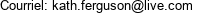 Courriel: kath.ferguson@live.com 