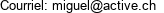 Courriel: miguel@active.ch 