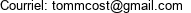 Courriel: tommcost@gmail.com 