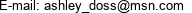 E-mail: ashley_doss@msn.com 