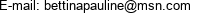 E-mail: bettinapauline@msn.com 