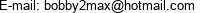 E-mail: bobby2max@hotmail.com 