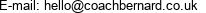 E-mail: hello@coachbernard.co.uk 