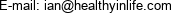 E-mail: ian@healthyinlife.com 
