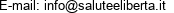 E-mail: info@saluteeliberta.it 