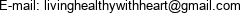E-mail: livinghealthywithheart@gmail.com 