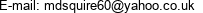 E-mail: mdsquire60@yahoo.co.uk 