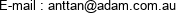 E-mail : anttan@adam.com.au 
