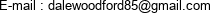 E-mail : dalewoodford85@gmail.com 