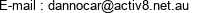 E-mail : dannocar@activ8.net.au 