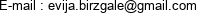 E-mail : evija.birzgale@gmail.com 