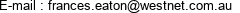 E-mail : frances.eaton@westnet.com.au 