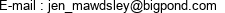 E-mail : jen_mawdsley@bigpond.com 