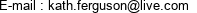E-mail : kath.ferguson@live.com 