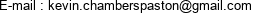 E-mail : kevin.chamberspaston@gmail.com 