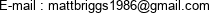 E-mail : mattbriggs1986@gmail.com 