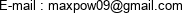 E-mail : maxpow09@gmail.com 