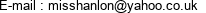 E-mail : misshanlon@yahoo.co.uk 