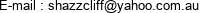 E-mail : shazzcliff@yahoo.com.au 