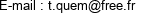E-mail : t.quem@free.fr 