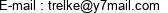 E-mail : trelke@y7mail.com 