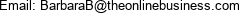 Email: BarbaraB@theonlinebusiness.com 