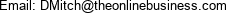 Email: DMitch@theonlinebusiness.com 
