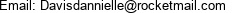 Email: Davisdannielle@rocketmail.com 