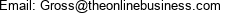 Email: Gross@theonlinebusiness.com 