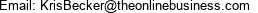 Email: KrisBecker@theonlinebusiness.com 