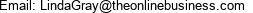 Email: LindaGray@theonlinebusiness.com 
