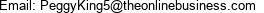 Email: PeggyKing5@theonlinebusiness.com 