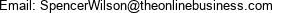 Email: SpencerWilson@theonlinebusiness.com 