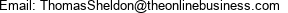 Email: ThomasSheldon@theonlinebusiness.com 