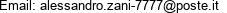 Email: alessandro.zani-7777@poste.it 