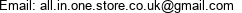 Email: all.in.one.store.co.uk@gmail.com 