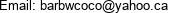 Email: barbwcoco@yahoo.ca 