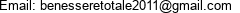 Email: benesseretotale2011@gmail.com 