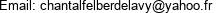 Email: chantalfelberdelavy@yahoo.fr 