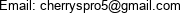 Email: cherryspro5@gmail.com 