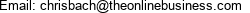 Email: chrisbach@theonlinebusiness.com 