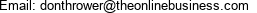Email: donthrower@theonlinebusiness.com 