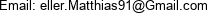Email: eller.Matthias91@Gmail.com 