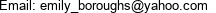 Email: emily_boroughs@yahoo.com 