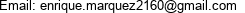 Email: enrique.marquez2160@gmail.com 