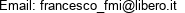 Email: francesco_fmi@libero.it 