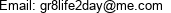 Email: gr8life2day@me.com 